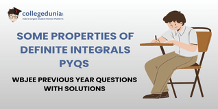 WBJEE PYQs for Some Properties of Definite Integrals with Solutions: Practice WBJEE Previous Year Questions